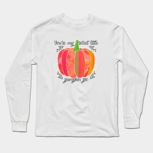 You're my sweet little pumpkin pie Long Sleeve T-Shirt